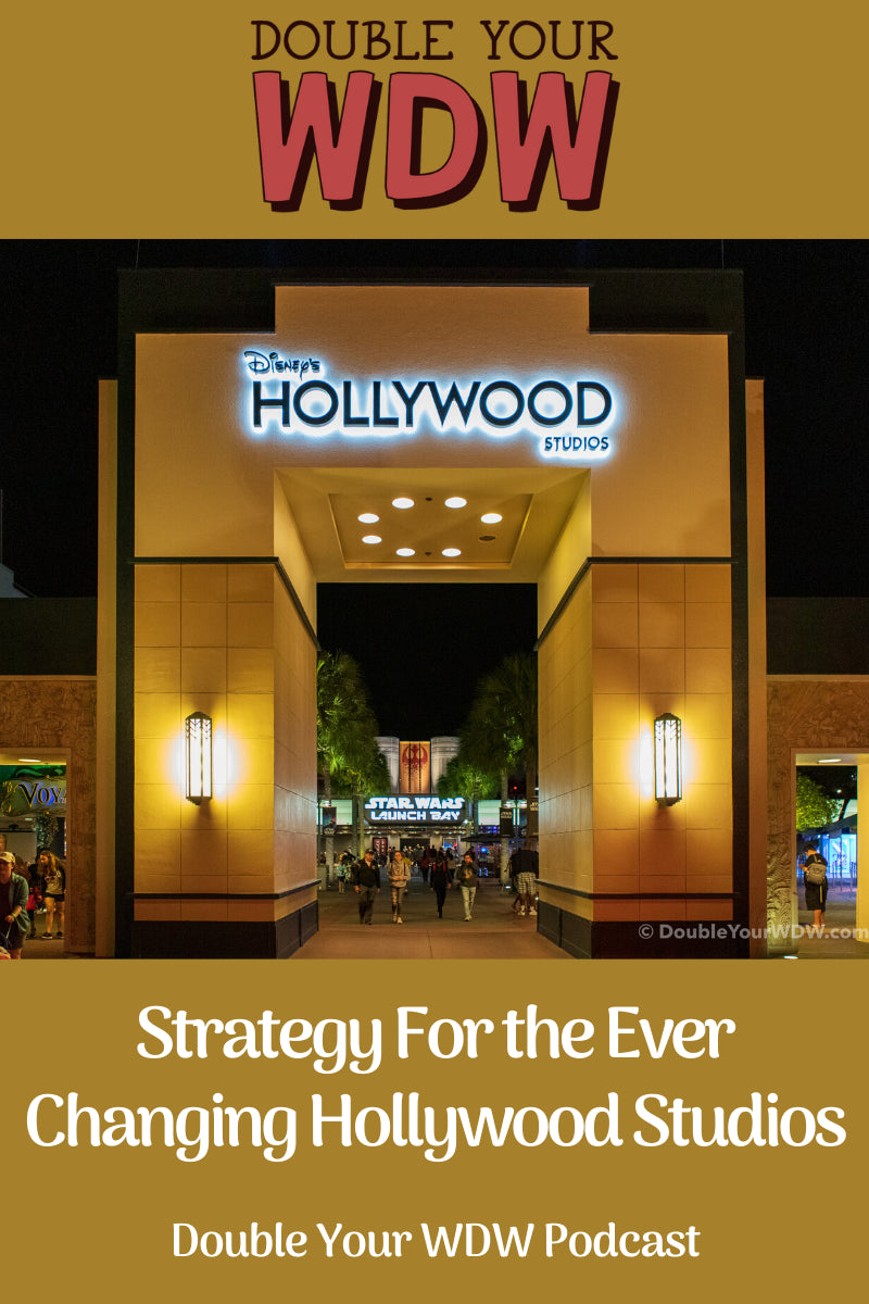 Strategy For the Ever Changing Hollywood Studios: Double Your WDW Podcast