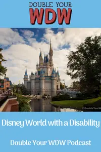 Disability at Disney World: Double Your WDW Podcast