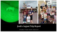 Josh's August 2022 Trip Report: Double Your WDW Podcast