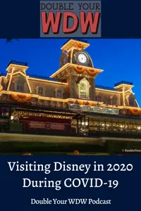 Visiting Disney in 2020 (During COVID-19): Double Your WDW Podcast