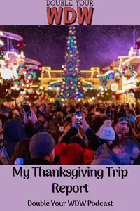 My Thanksgiving Trip Report Part 1: Double Your WDW Podcast