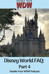 Disney World FAQ: Double Your WDW Podcast Episode 63