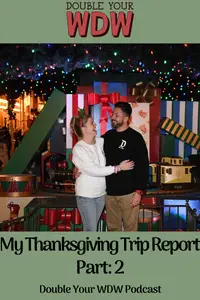 My Thanksgiving Trip Report Part 2: Double Your WDW Podcast