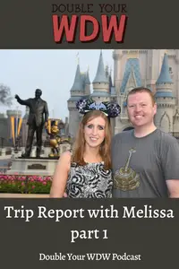 Trip Report with Melissa: Double Your WDW Podcast