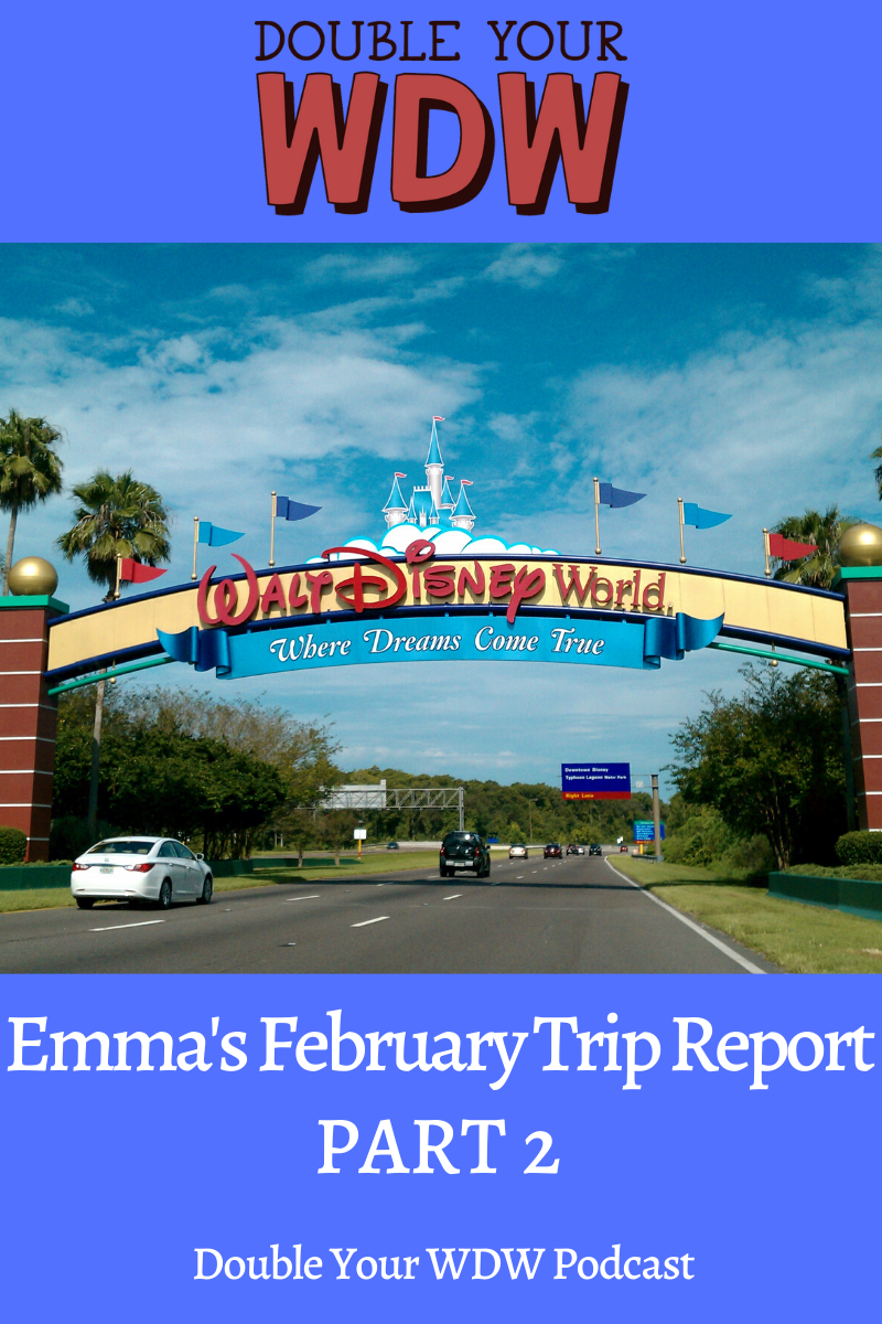 Emma's February Trip Report Part 2: Double Your WDW Podcast
