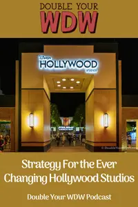Strategy For the Ever Changing Hollywood Studios: Double Your WDW Podcast