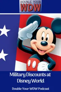 Military Discounts at Disney World: Double Your WDW Podcast