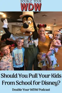 Should I Pull My Kids From School For Disney World: Double Your WDW Podcast