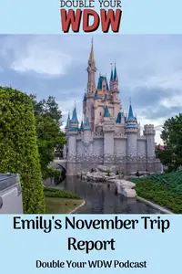 November Trip Report with Emily: Double Your WDW Podcast