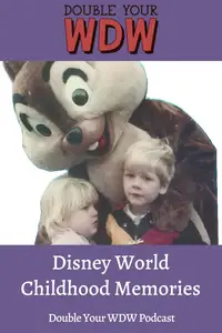Disney Childhood Memories: Double Your WDW Podcast