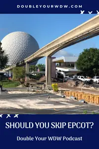 Should You Skip Epcot?: Double Your WDW Podcast Episode 56