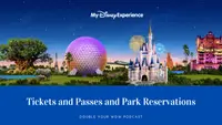 Tickets and Passes and Park Reservations: Double Your WDW Podcast