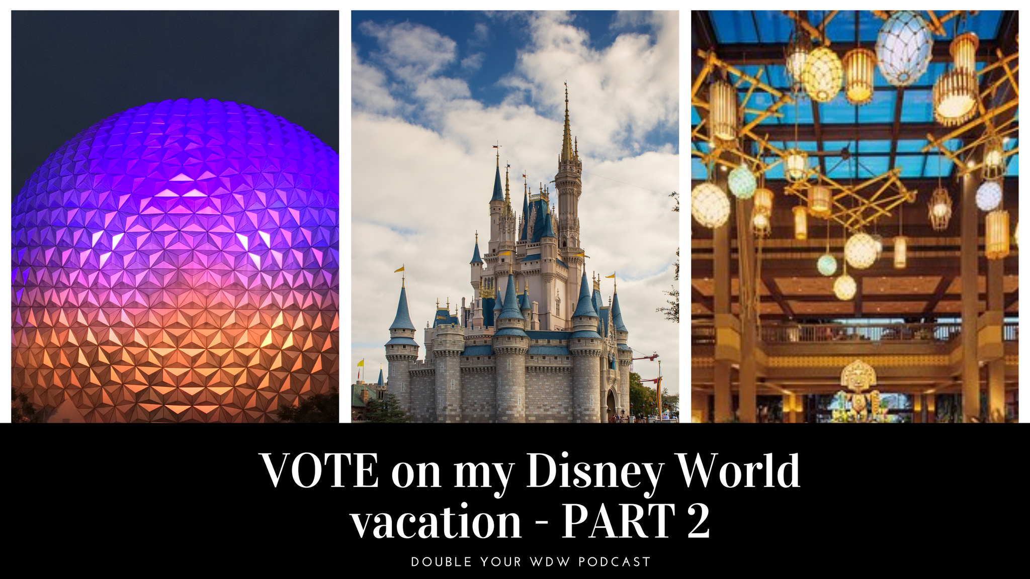 VOTE on Our Next Disney World Trip Part 2: Double Your WDW Podcast