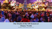 The Death of the Off Season at Disney World: Double Your WDW Podcast