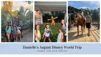 Danielle's August Disney World Trip Part 1: Double Your WDW Podcast