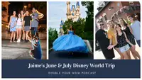 Jaime's June & July 2022 Trip Report: Double Your WDW Podcast