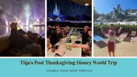 Tiija's Post Thanksgiving Disney World Trip: Double Your WDW Podcast