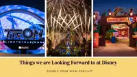 Things We Are Looking Forward to at Disney World: Episode 158