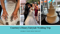 Courtney's Disney World Wedding Trip: Double Your WDW Podcast