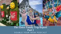 Elster Family Trip Report Part 1: Double Your WDW Podcast