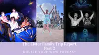 Elster Family Trip Report Part 2: Double Your WDW Podcast